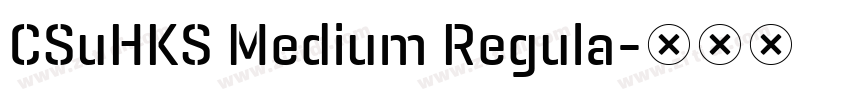 CSuHKS Medium Regula字体转换